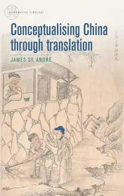 Conceptualiser la Chine par la traduction - Conceptualising China Through Translation