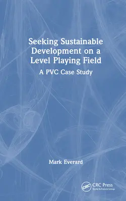 À la recherche d'un développement durable sur un pied d'égalité : Une étude de cas sur le PVC - Seeking Sustainable Development on a Level Playing Field: A PVC Case Study