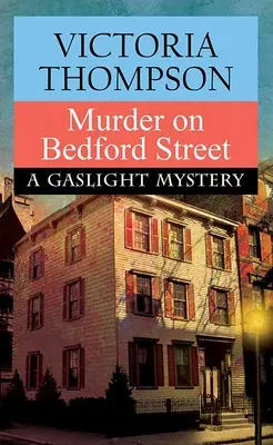 Meurtre dans la rue Bedford : Un mystère à la lumière du gaz - Murder on Bedford Street: A Gaslight Mystery