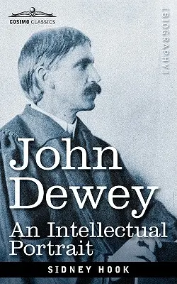 John Dewey : Un portrait intellectuel - John Dewey: An Intellectual Portrait