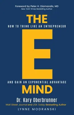 L'esprit électronique : comment penser comme un entrepreneur et obtenir un avantage exponentiel - The E-Mind: How to Think Like an Entrepreneur and Gain an Exponential Advantage