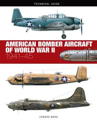 Avions bombardiers américains de la Seconde Guerre mondiale : 1941-45 - American Bomber Aircraft of World War II: 1941-45