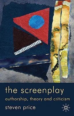 Le scénario : Auteur, théorie et critique - The Screenplay: Authorship, Theory and Criticism