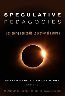 Pédagogies spéculatives : Concevoir des avenirs éducatifs équitables - Speculative Pedagogies: Designing Equitable Educational Futures