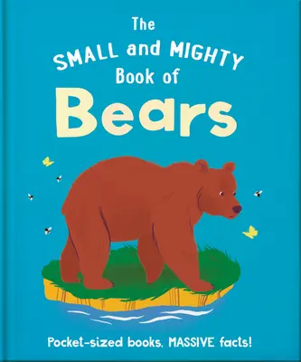 Le petit livre des ours : Des livres de poche, des faits énormes ! - The Small and Mighty Book of Bears: Pocket-Sized Books, Massive Facts!