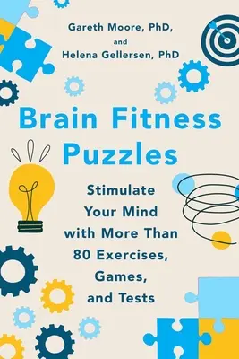 Puzzles pour le cerveau : Stimulez votre esprit avec plus de 80 exercices, jeux et tests - Brain Fitness Puzzles: Stimulate Your Mind with More Than 80 Exercises, Games, and Tests