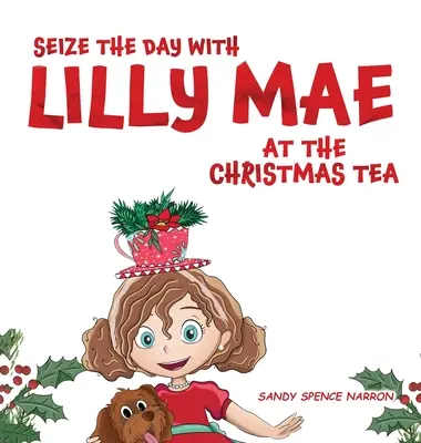 Saisissez la journée avec Lilly Mae lors du thé de Noël - Seize the Day with Lilly Mae at the Christmas Tea