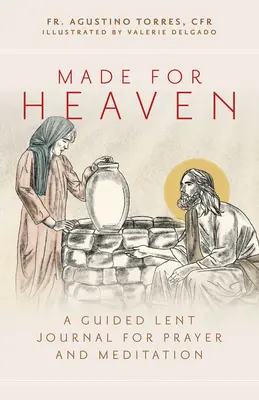 Fait pour le ciel : Un journal de Carême guidé pour la prière et la méditation - Made for Heaven: A Guided Lent Journal for Prayer and Meditation