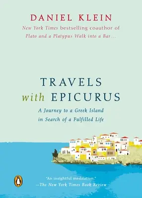 Voyages avec Épicure : Un voyage sur une île grecque à la recherche d'une vie épanouie - Travels with Epicurus: A Journey to a Greek Island in Search of a Fulfilled Life