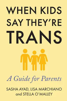 Quand les enfants disent qu'ils sont trans : Un guide pour les parents - When Kids Say They're Trans: A Guide for Parents