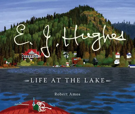 E. J. Hughes : La vie au bord du lac - E. J. Hughes: Life at the Lake