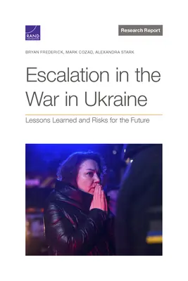 L'escalade dans la guerre en Ukraine : Leçons tirées et risques pour l'avenir - Escalation in the War in Ukraine: Lessons Learned and Risks for the Future