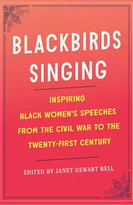 Le chant des merles : Discours inspirants de femmes noires, de la guerre civile au XXIe siècle - Blackbirds Singing: Inspiring Black Women's Speeches from the Civil War to the Twenty-First Century