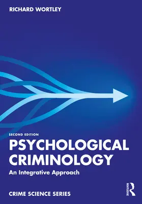 Psychological Criminology : An Integrative Approach - Psychological Criminology: An Integrative Approach