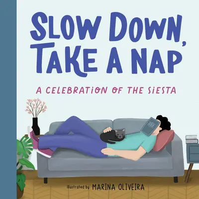 Ralentir, faire la sieste : Une célébration de la sieste - Slow Down, Take a Nap: A Celebration of the Siesta