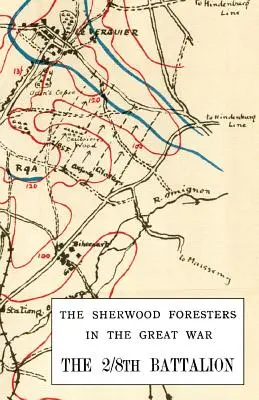 2/8e BATTALION SHERWOOD FORESTERS DANS LA GRANDE GUERRE 1914-1918 - 2/8th BATTALION SHERWOOD FORESTERS IN THE GREAT WAR 1914-1918