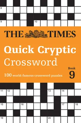 Times Quick Cryptic Crossword Book 9 : 100 mots croisés mondialement connus - Times Quick Cryptic Crossword Book 9: 100 World-Famous Crossword Puzzles