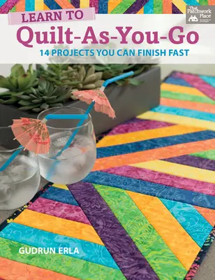 Learn to Quilt-As-You-Go - 14 Projects You Can Finish Fast (Apprendre à faire du quilt à la demande - 14 projets que vous pouvez terminer rapidement) - Learn to Quilt-As-You-Go - 14 Projects You Can Finish Fast