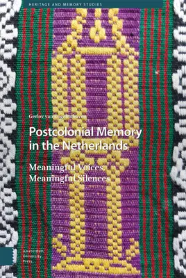 La mémoire postcoloniale aux Pays-Bas : Voix et silences significatifs - Postcolonial Memory in the Netherlands: Meaningful Voices, Meaningful Silences