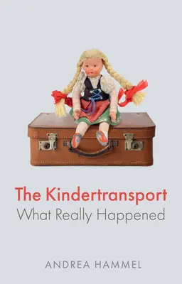 Le Kindertransport : Ce qui s'est réellement passé - The Kindertransport: What Really Happened