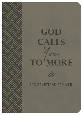 Dieu vous appelle à plus : 180 Devotions pour les hommes - God Calls You to More: 180 Devotions for Men