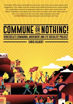 Commune or Nothing ! Le mouvement communal vénézuélien et son projet socialiste - Commune or Nothing!: Venezuela's Communal Movement and Its Socialist Project