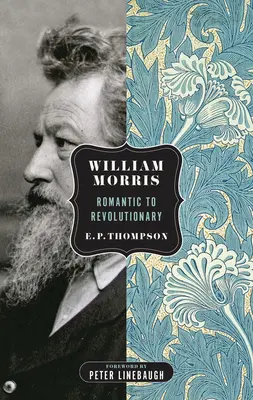 William Morris : Du romantique au révolutionnaire - William Morris: Romantic to Revolutionary