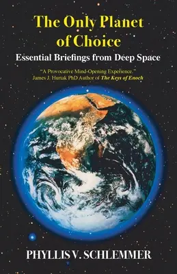 La seule planète de choix : Briefings essentiels de l'espace lointain - The Only Planet of Choice: Essential Briefings From Deep Space