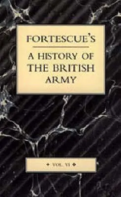 Histoire de l'armée britannique de Fortescue : Volume VI - Fortescue's History of the British Army: Volume VI