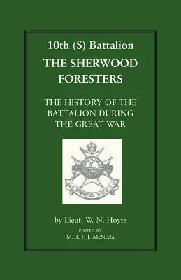 10th (S) Bn the Sherwood Foresters. L'histoire du bataillon pendant la guerre - 10th (S) Bn the Sherwood Foresters. the History of the Battalion During the War