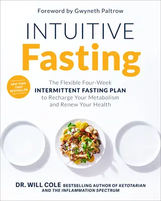 Le jeûne intuitif : Le plan de jeûne intermittent flexible de quatre semaines pour recharger votre métabolisme et renouveler votre santé - Intuitive Fasting: The Flexible Four-Week Intermittent Fasting Plan to Recharge Your Metabolism and Renew Your Health