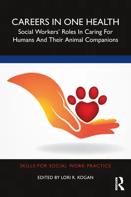 Careers in One Health : Le rôle des travailleurs sociaux dans les soins aux humains et à leurs compagnons animaux - Careers in One Health: Social Workers' Roles in Caring for Humans and Their Animal Companions
