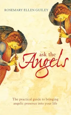 Demandez aux Anges : Faites entrer la sagesse angélique dans votre vie - Ask The Angels: Bring Angelic Wisdom Into Your Life