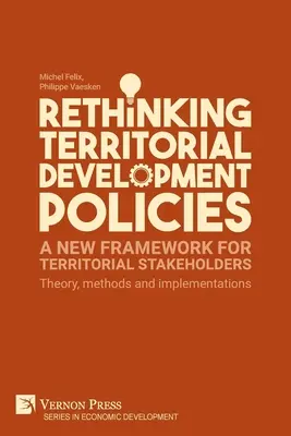 Repenser les politiques de développement territorial : Théorie, méthodes et mise en œuvre - Rethinking Territorial Development Policies: Theory, methods and implementations