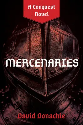 Mercenaires : Un roman de la conquête - Mercenaries: A Conquest Novel