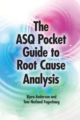 Guide de poche de l'ASQ sur l'analyse des causes profondes - ASQ Pocket Guide to Root Cause Analysis