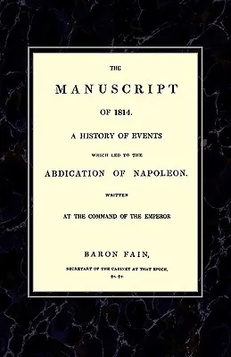 MANUSCRIT DE 1814Histoire des événements qui ont conduit à l'abdication de Napoléon. - MANUSCRIPT OF 1814A History of Events wich Led to the Abdication of Napoleon.