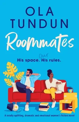 Colocataires : Un roman féminin totalement édifiant, dramatique et émouvant. - Roommates: A totally uplifting, dramatic and emotional women's fiction novel