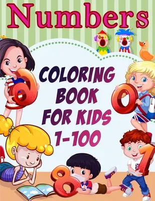 Livre de coloriage des nombres pour les enfants 1-100 - Numbers Coloring Book for Kids 1-100