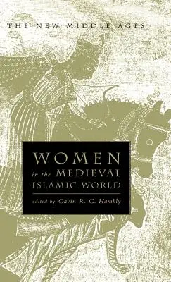 Les femmes dans le monde islamique médiéval : Pouvoir, mécénat et piété - Women in the Medieval Islamic World: Power, Patronage, and Piety