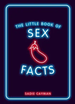 Le petit livre des faits sur le sexe - The Little Book of Sex Facts