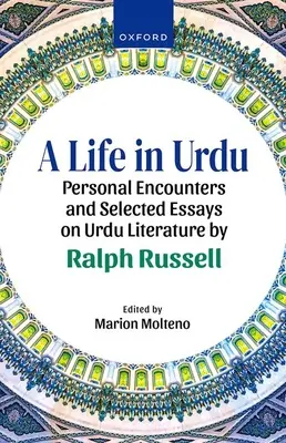 Une vie en ourdou : Rencontres personnelles et essais choisis sur la littérature ourdou par Ralph Russell - A Life in Urdu: Personal Encounters and Selected Essays on Urdu Literature by Ralph Russell