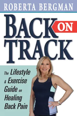 Back on Track : Guide du mode de vie et de l'exercice et guérison du mal de dos - Back on Track: Lifestyle and Exercise Guide and Healing Back Pain