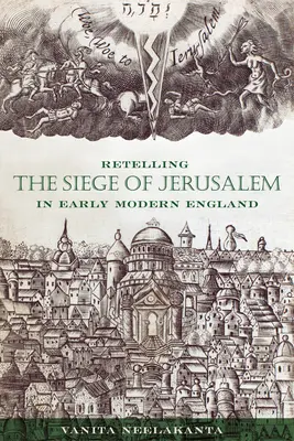 Raconter le siège de Jérusalem dans l'Angleterre du début des temps modernes - Retelling the Siege of Jerusalem in Early Modern England