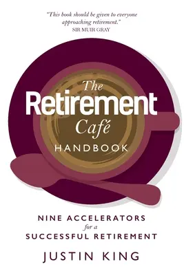 The Retirement Caf Handbook : Neuf accélérateurs pour une retraite réussie - The Retirement Caf Handbook: Nine Accelerators for a Successful Retirement