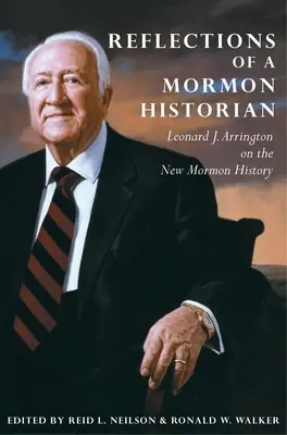 Réflexions d'un historien mormon : Leonard J. Arrington sur la nouvelle histoire mormone - Reflections of a Mormon Historian: Leonard J. Arrington on the New Mormon History