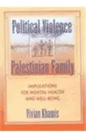 La violence politique et la famille palestinienne : Implications pour la santé mentale et le bien-être - Political Violence and the Palestinian Family: Implications for Mental Health and Well-Being