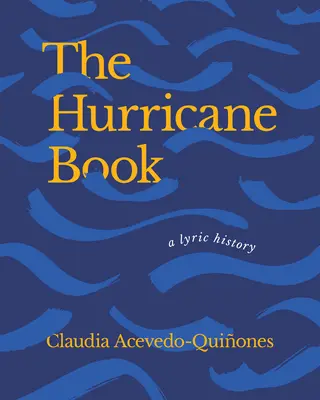 Le livre de l'ouragan : Une histoire lyrique - The Hurricane Book: A Lyric History