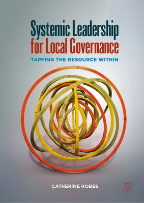 Leadership systémique pour la gouvernance locale : Exploiter les ressources intérieures - Systemic Leadership for Local Governance: Tapping the Resource Within