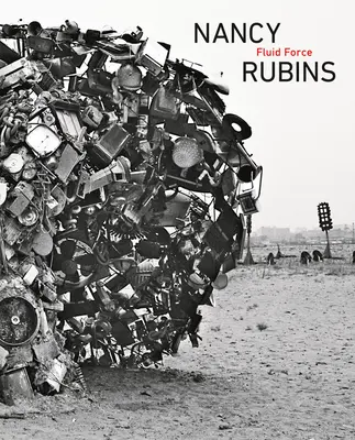 Nancy Rubins : La force des fluides - Nancy Rubins: Fluid Force